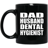 Dad Husband Dental Hygienist - 11oz Coffee Mug Black