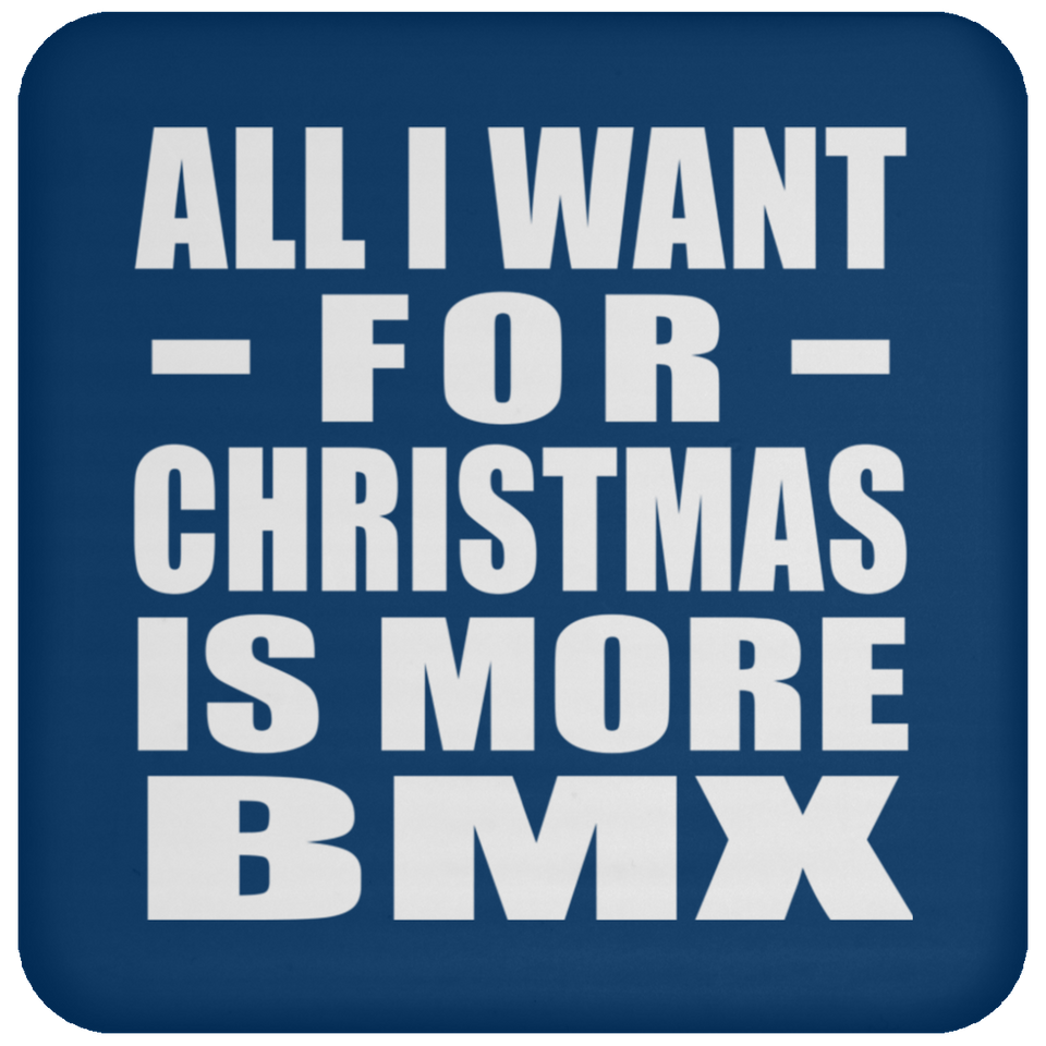 All I Want For Christmas Is More BMX - Coaster