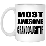 Most Awesome Granddaughter - 11 Oz Coffee Mug