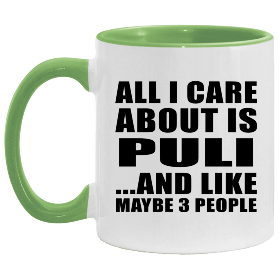 All I Care About Is Puli - 11oz Accent Mug Green