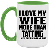 I Love My Wife More Than Tatting - 15oz Accent Mug Green