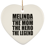 Melinda The Mom The Hero The Legend - Heart Ornament