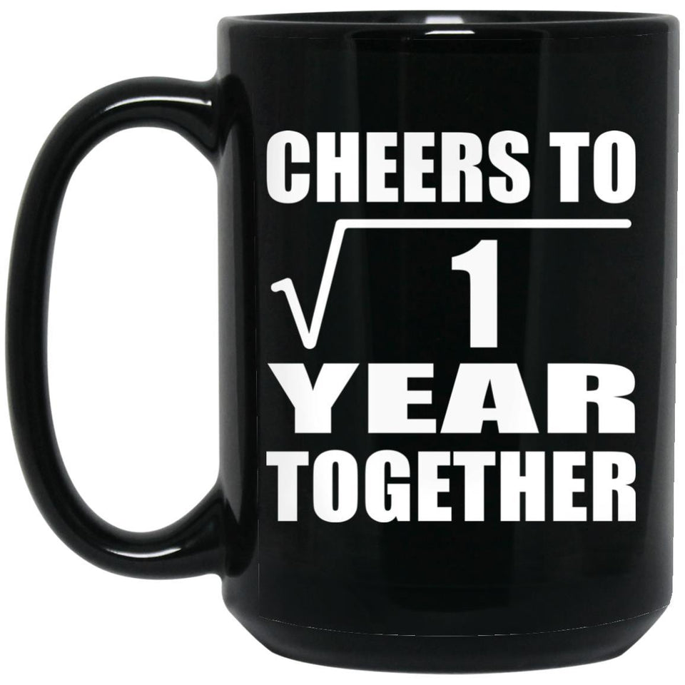 1st Anniversary Cheers To  Square Root of 1 Year Together - 15oz Coffee Mug Black