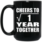1st Anniversary Cheers To  Square Root of 1 Year Together - 15oz Coffee Mug Black