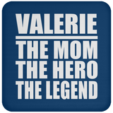 Valerie The Mom The Hero The Legend - Drink Coaster