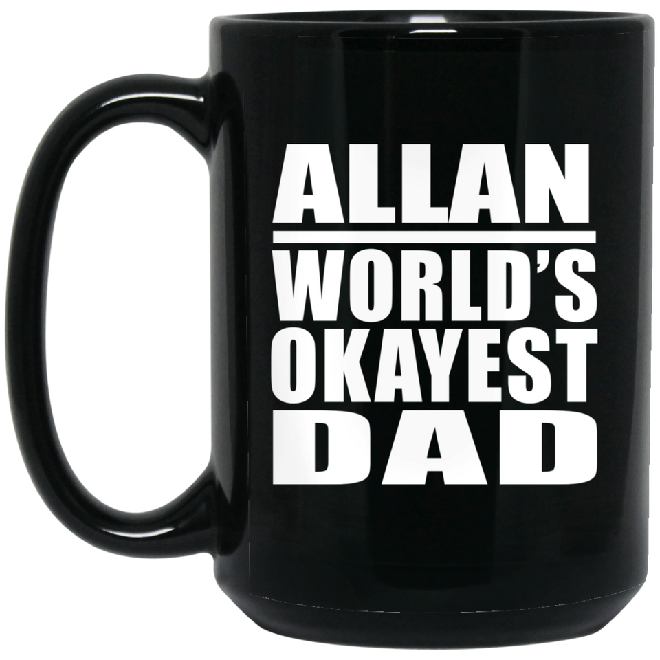 Allan World's Okayest Dad - 15 Oz Coffee Mug Black