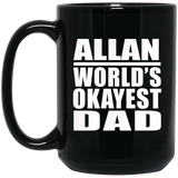 Allan World's Okayest Dad - 15 Oz Coffee Mug Black