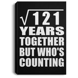 11th Anniversary Square Root of 121 Years Who's Counting - Canvas Portrait