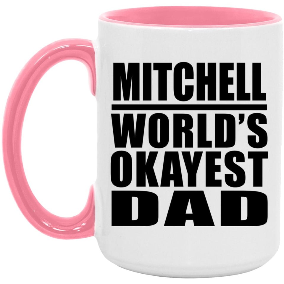 Mitchell World's Okayest Dad - 15oz Accent Mug Pink