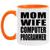 Mom Wife Computer Programmer - 11oz Accent Mug Orange