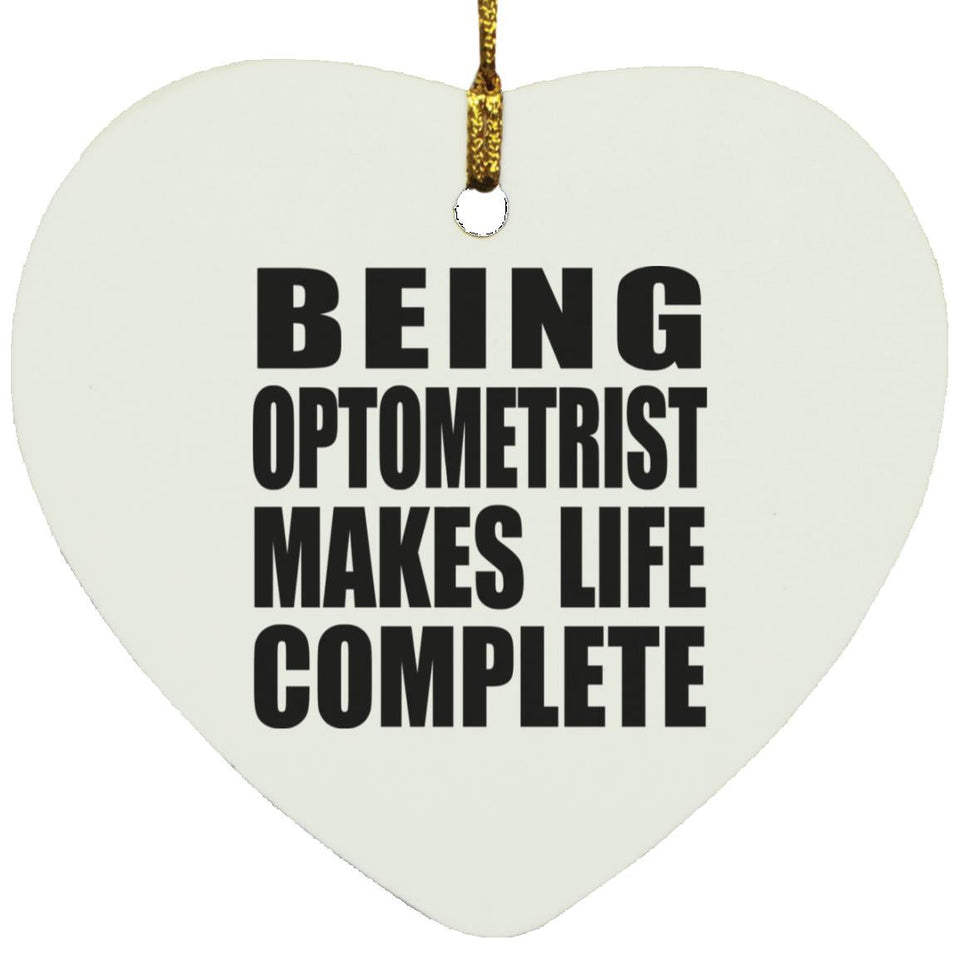 Being Optometrist Makes Life Complete - Heart Ornament