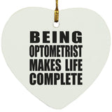 Being Optometrist Makes Life Complete - Heart Ornament