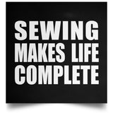 Sewing Makes Life Complete - Poster Square