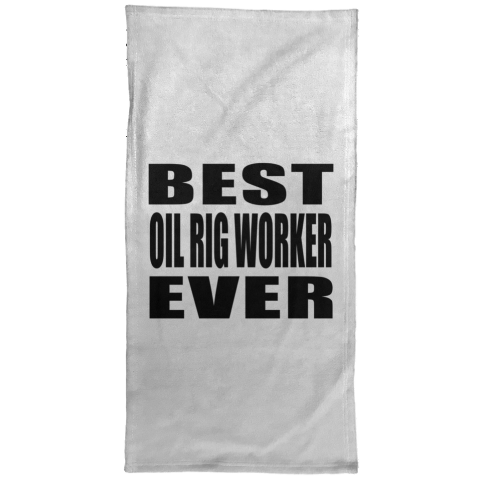 Best Oil Rig Worker Ever - Hand Towel