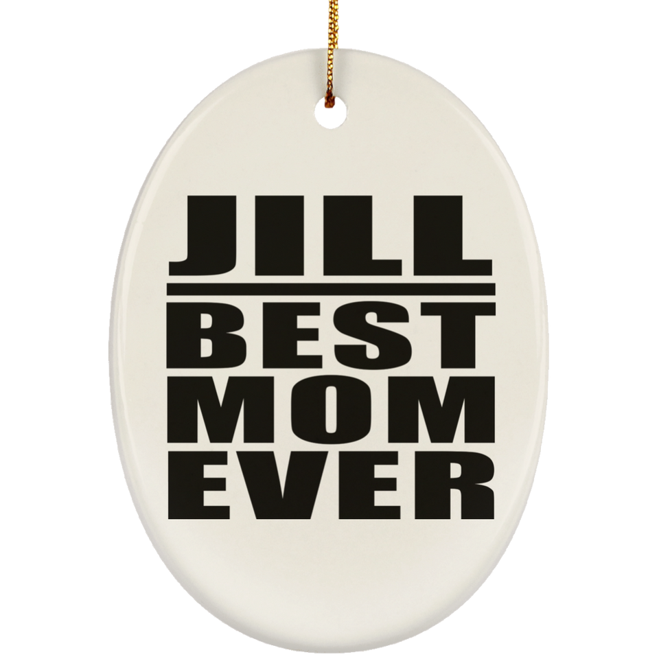 Jill Best Mom Ever - Oval Ornament