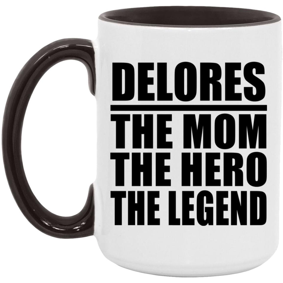 Delores The Mom The Hero The Legend - 15oz Accent Mug Black