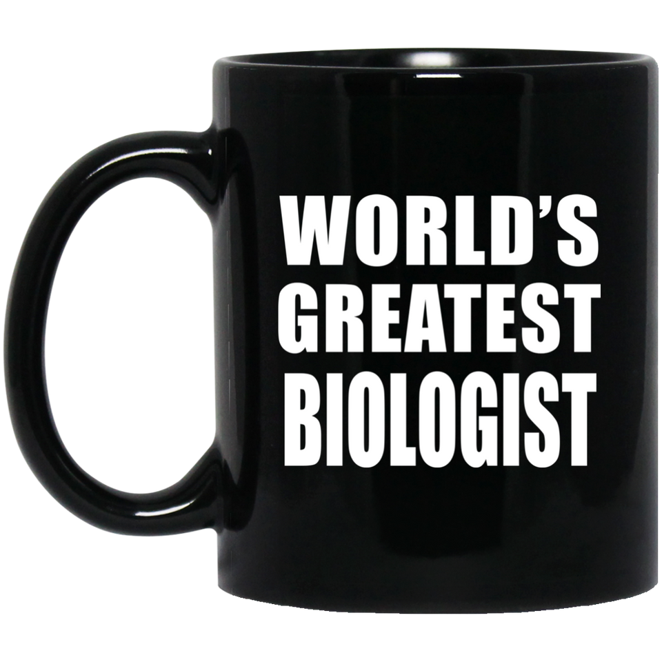 World's Greatest Biologist - 11 Oz Coffee Mug Black