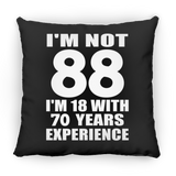 88th Birthday I'm Not 88 I'm 18 With 70 Years Experience - Throw Pillow Black