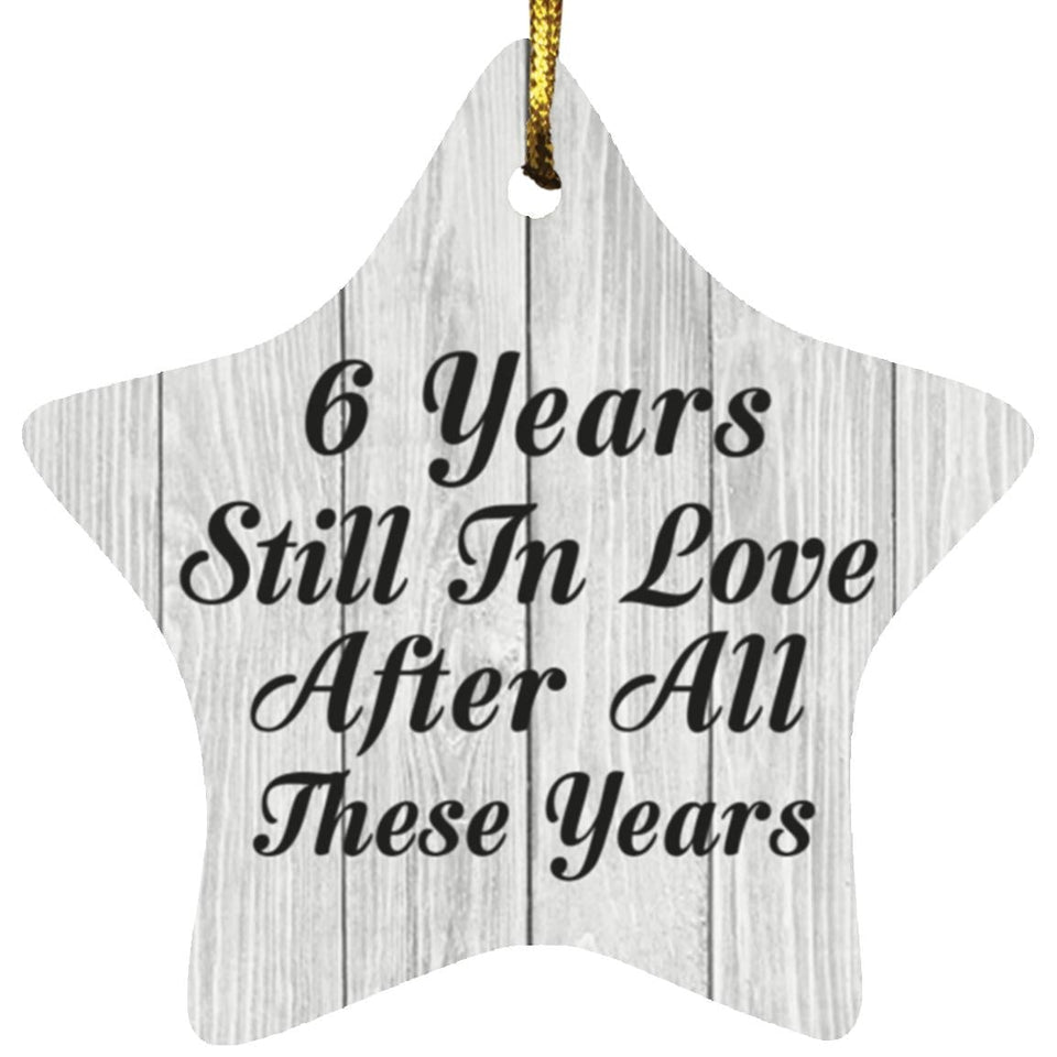 6th Anniversary 6 Years Still In Love After These Years - Star Ornament F