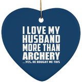 I Love My Husband More Than Archery - Heart Ornament