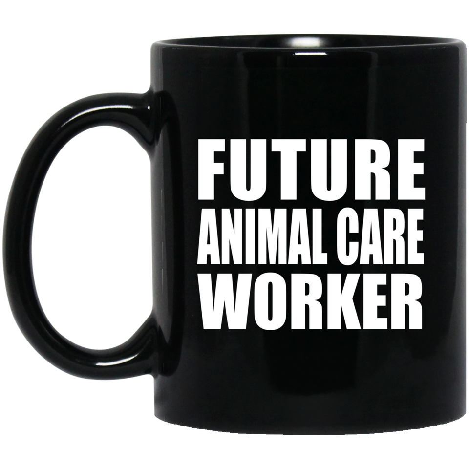 Future Animal Care Worker - 11oz Coffee Mug Black