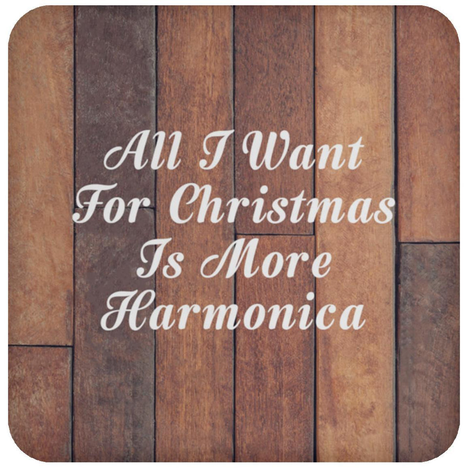All I Want For Christmas Is More Harmonica - Drink Coaster E