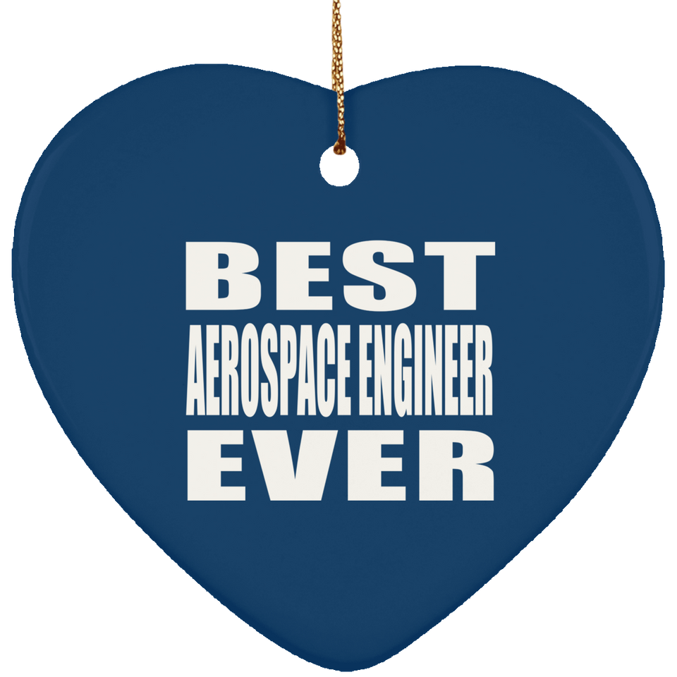 Best Aerospace Engineer Ever - Heart Ornament