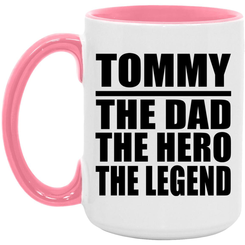 Tommy The Dad The Hero The Legend - 15oz Accent Mug Pink