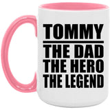 Tommy The Dad The Hero The Legend - 15oz Accent Mug Pink