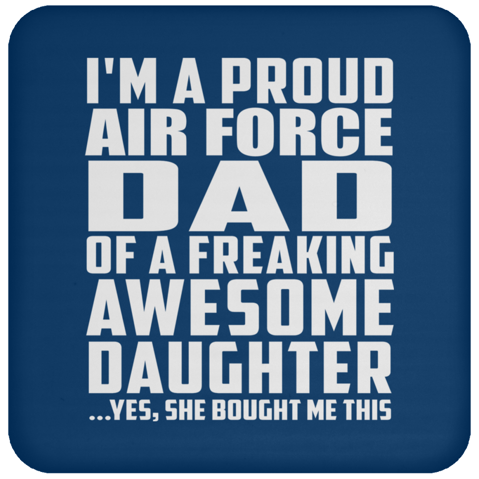 Proud Air Force Dad Of Awesome Daughter - Drink Coaster
