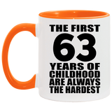 63rd Birthday First 63 Years of Childhood Are The Hardest - 11oz Accent Mug Orange