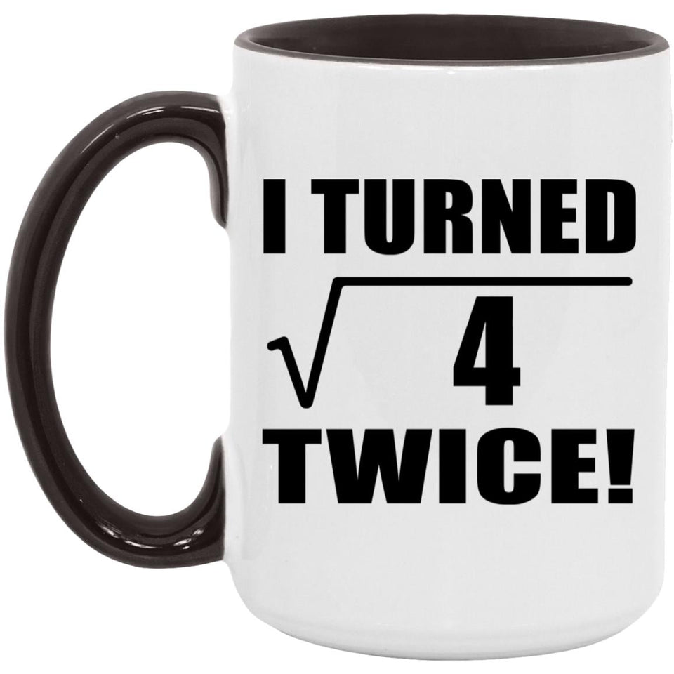 4th Birthday I Turned Square Root of 4 Twice - 15oz Accent Mug Black