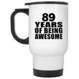 89th Birthday 89 Years Of Being Awesome - White Travel Mug