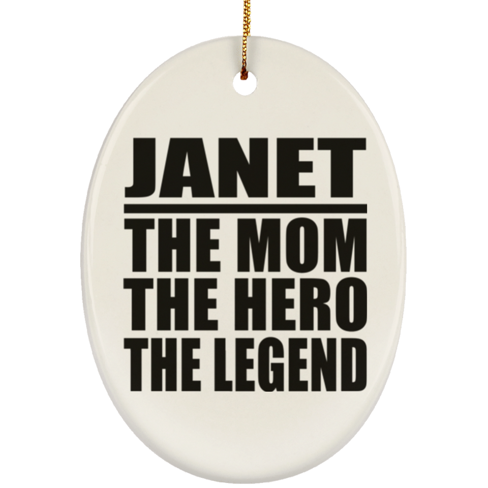 Janet The Mom The Hero The Legend - Oval Ornament