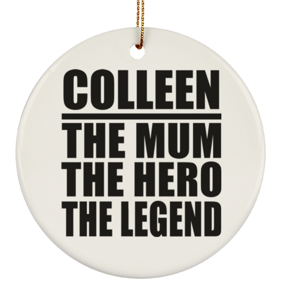 Colleen The Mum The Hero The Legend - Circle Ornament