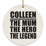 Colleen The Mum The Hero The Legend - Circle Ornament