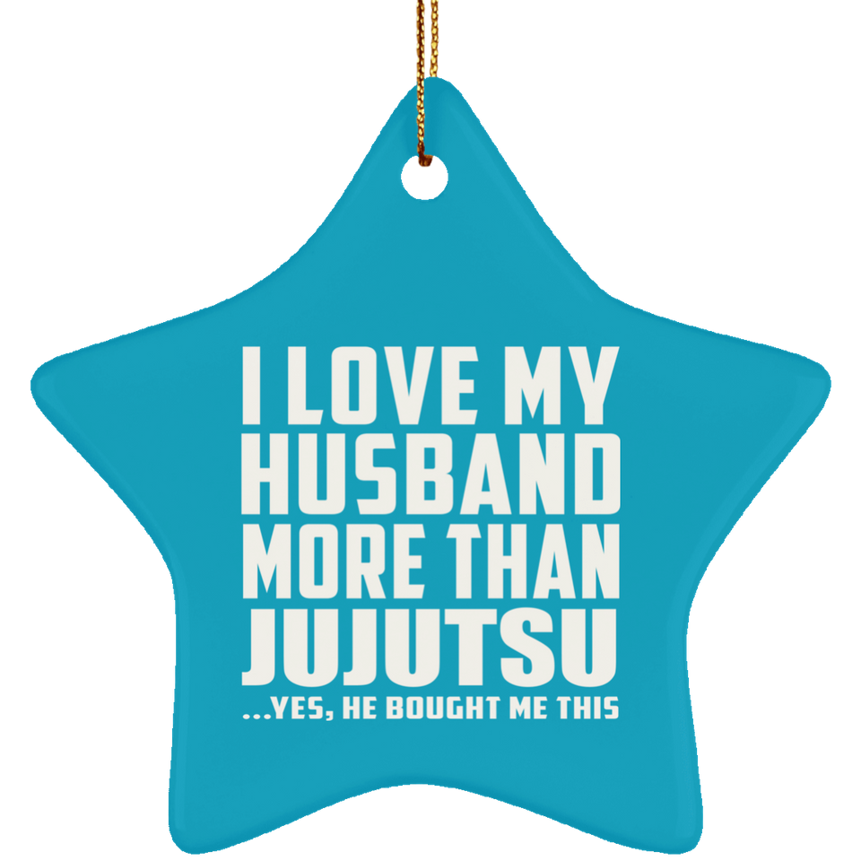 I Love My Husband More Than Jujutsu - Star Ornament