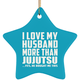 I Love My Husband More Than Jujutsu - Star Ornament