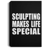Sculpting Makes Life Special - Canvas Portrait