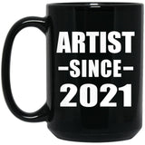 Artist Since 2021 - 15oz Coffee Mug Black