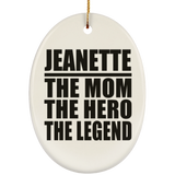 Jeanette The Mom The Hero The Legend - Oval Ornament