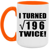 28th Birthday I Turned Square Root of 196 Twice - 15oz Accent Mug Orange