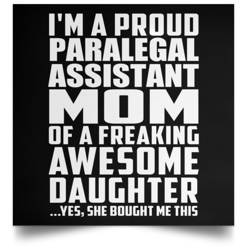 Proud Paralegal Assistant Mom Of Awesome Daughter - Poster Square