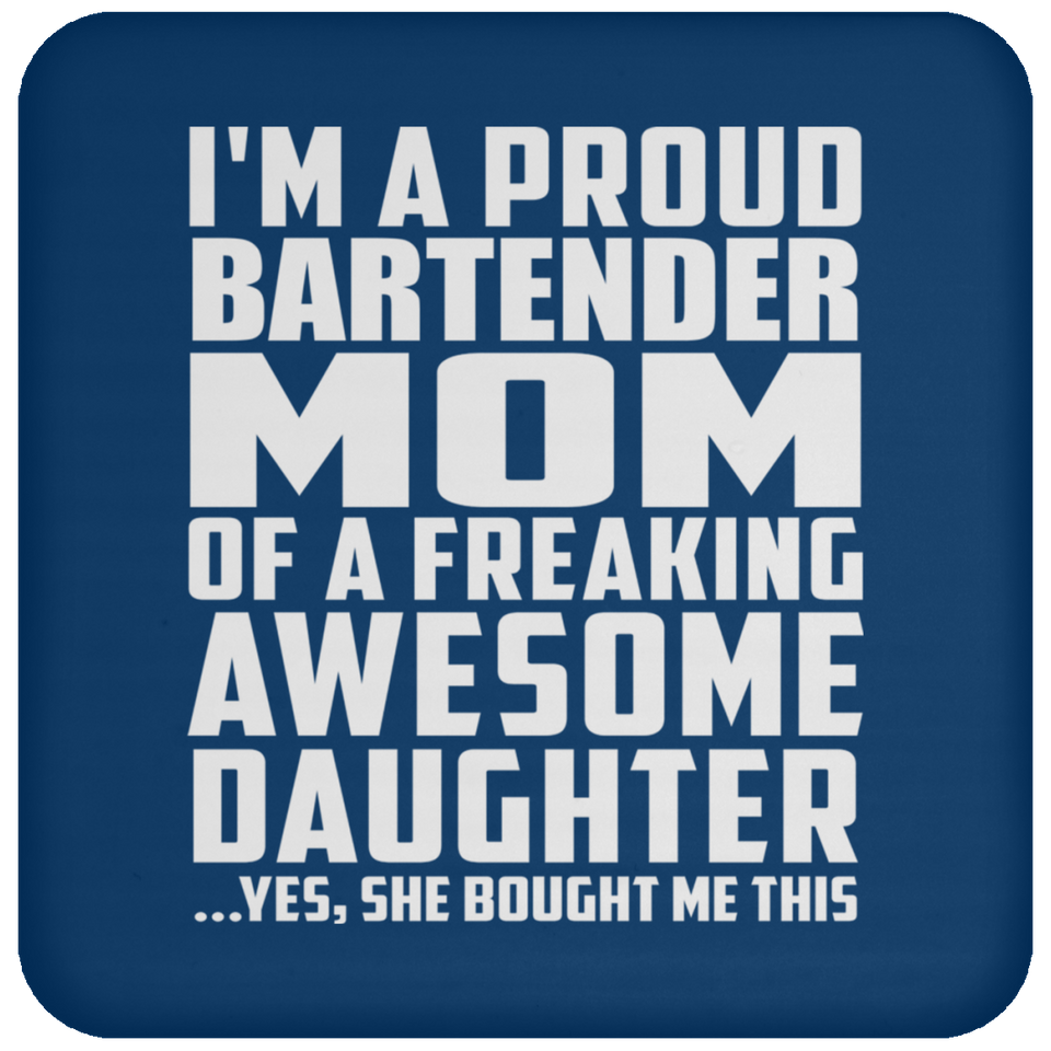 Proud Bartender Mom Of Awesome Daughter - Drink Coaster