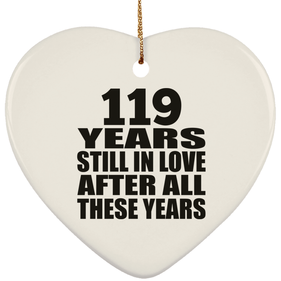 119th Anniversary 119 Years Still In Love After These Years - Heart Ornament