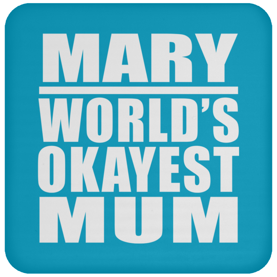 Mary World's Okayest Mum - Drink Coaster