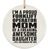 Proud Forklift Operator Mom Of Awesome Daughter - Circle Ornament