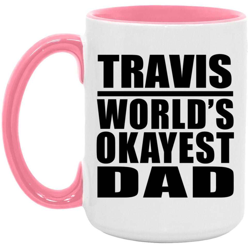 Travis World's Okayest Dad - 15oz Accent Mug Pink
