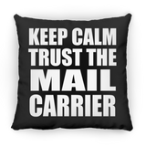 Keep Calm and Trust The Mail Carrier - Throw Pillow Black