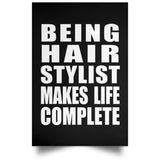 Being Hair Stylist Makes Life Complete - Poster Portrait